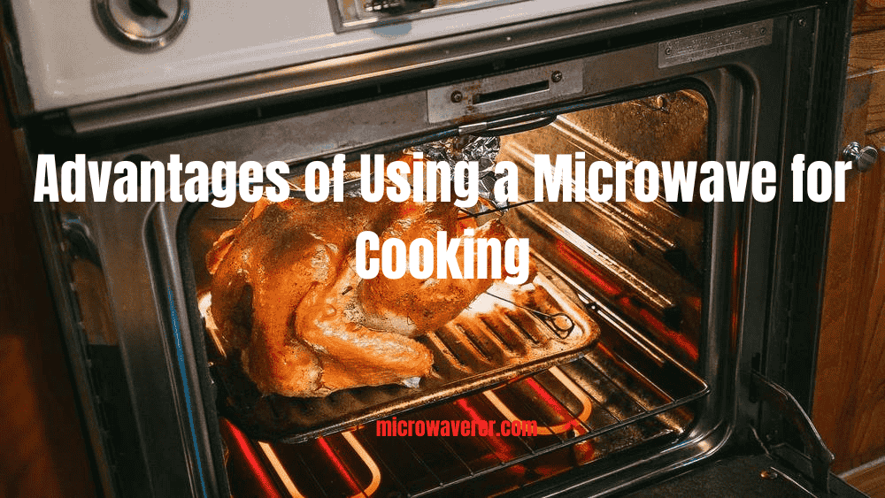 Advantages of Using a Microwave for Cooking