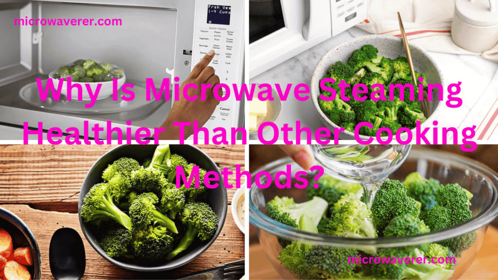 Why Is Microwave Steaming Healthier?