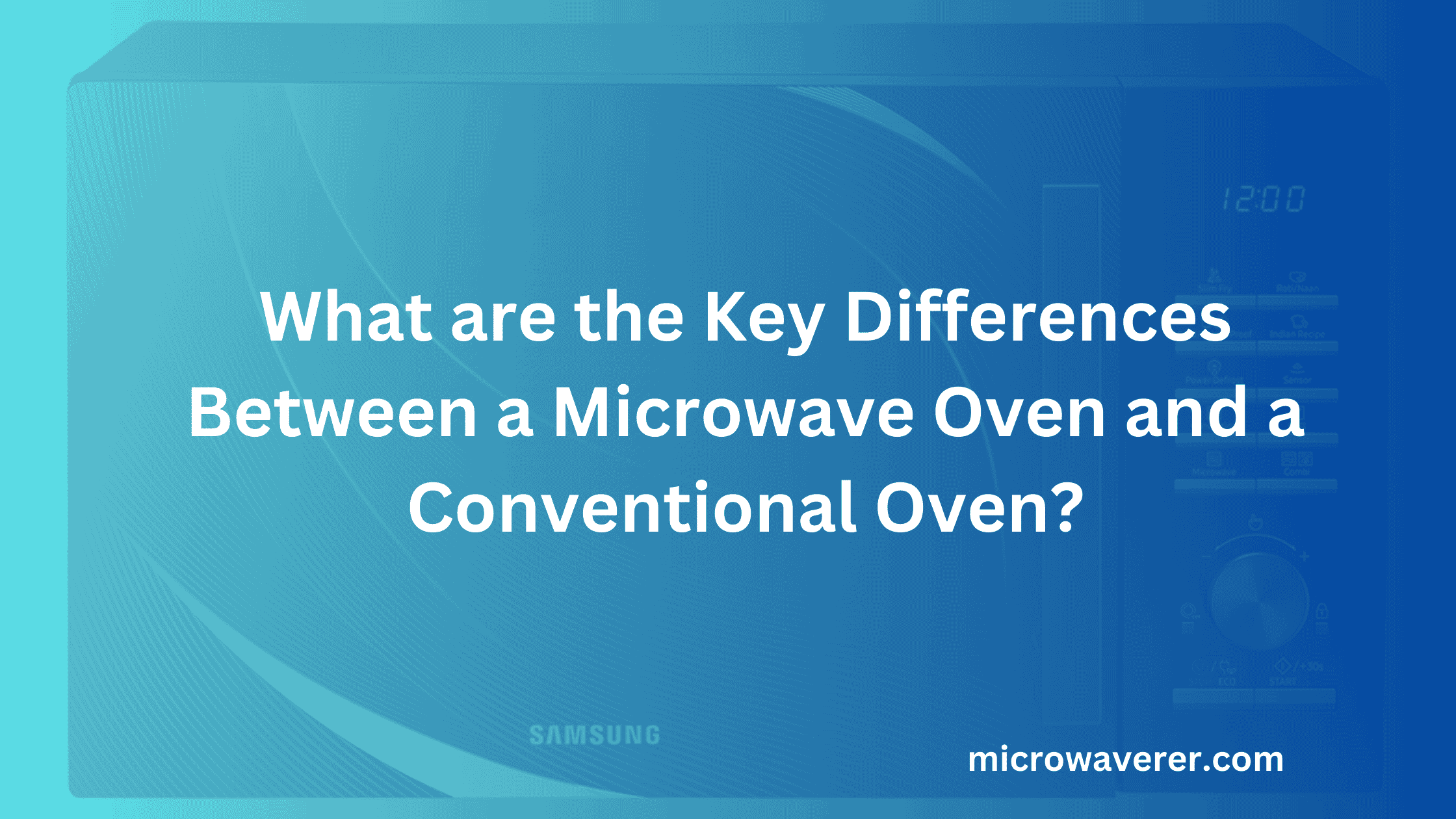 key differences between a microwave oven and a conventional oven